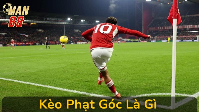 Kèo Phạt Góc Là Gì? Từ Khái Niệm Đến Chiến Thuật Soi Kèo Tại Man 88
