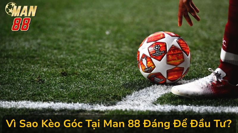 Cách Chơi Kèo Góc Tại Man 88 Ăn Tiền Triệu Dễ Dàng