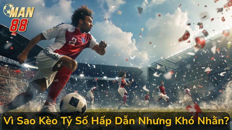 Bí Quyết Dự Đoán Kèo Tỷ Số Chuẩn Xác Tại Man 88, Không Lo Bị Lỗ