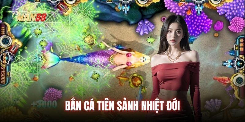 Bắn cá tiên sảnh Nhiệt Đới
