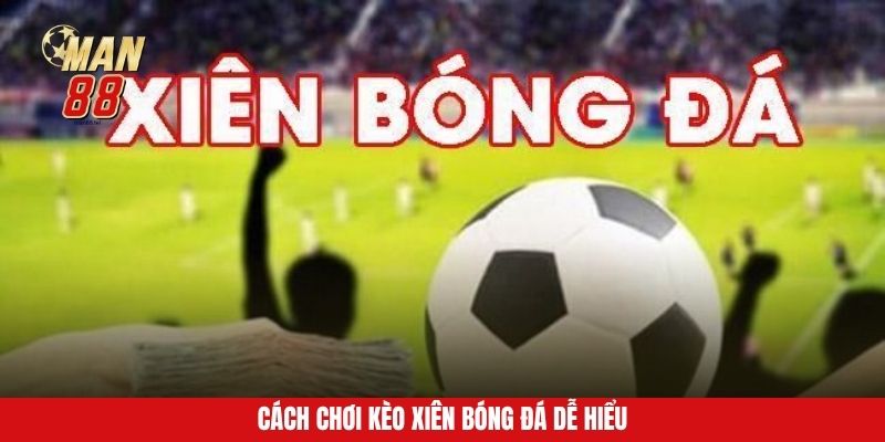 Cách kèo xiên nghĩa là gì dễ nhất