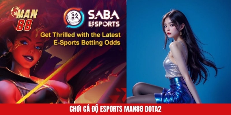 Chơi cá độ Esports Man88 DOTA2