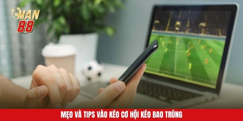 Mẹo và tips vào kéo cơ hội kéo bao trúng