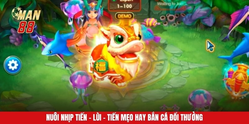Nuôi nhịp tiến - lùi - tiến mẹo hay bắn cá đổi thưởng