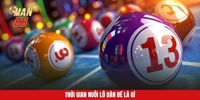 Thời gian nuôi lô dàn đề là gì