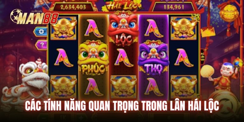 Các tính năng quan trọng trong Lân Hái Lộc