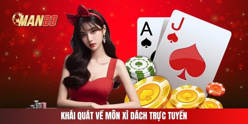 Khái quát về môn xì dách trực tuyến